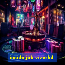 inside job vizerhd